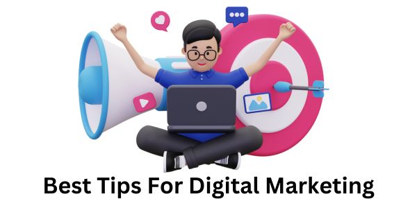Best Tips For Digital Marketing